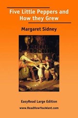 Five Little Peppers and How they Grew - Margaret Sidney - 9781425085810