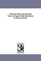 Christmas Tales and Christmas Verse, by Eugene Field; Illustrations by Florence Storer. - Eugene Field - 9781425510749