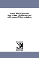 Burmah'S Great Missionary. Records of the Life, Character, and Achievements of Adoniram Judson. - None - 9781425555535
