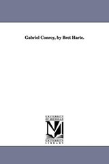 Gabriel Conroy, by Bret Harte. - HARTE,  Bret - 9781425559489