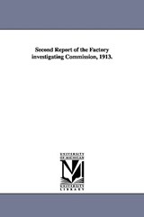 Second Report of the Factory Investigating Commission, 1913. - York (State) New York (State) ; New York (State) - 9781425573348