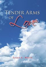 Tender Arms of Love - MOORE,  Susan A. - 9781425783273