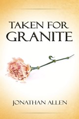 Taken For Granite - Jonathan Allen - 9781425982829