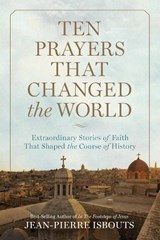 Ten Prayers That Changed the World - Jean-Pierre Isbouts - 9781426216442