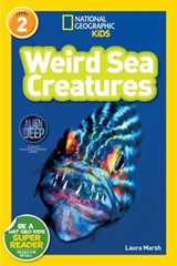 Weird Sea Creatures (National Geographic Kids Readers, Level 2) - Laura Marsh ; National Geographic Kids - 9781426312823