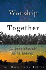 Worship Together in Your Church as in Heaven - Josh Davis - 9781426788062