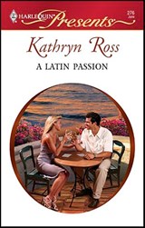 A Latin Passion - Kathryn Ross - 9781426858215