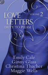 Love Letters Volume 2: Duty to Please - Ginny Glass ; Christina Thacher ; Emily Cale ; Maggie Wells - 9781426895494