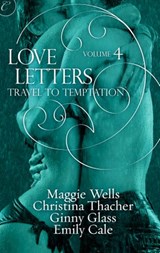 Love Letters Volume 4: Travel to Temptation - Ginny Glass ; Christina Thacher ; Emily Cale ; Maggie Wells - 9781426895937