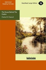 The House Behind The Cedars - Charles W. Chesnutt - 9781427051790