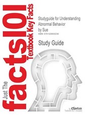 Studyguide for Understanding Abnormal Behavior by Sue, ISBN