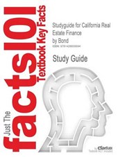 Studyguide for California Real Estate Finance by Bond  ISBN