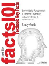 Studyguide for Fundamentals of Abnormal Psychology by Ronald J. Comer  ISBN