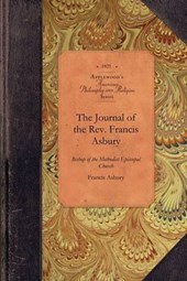 The Journal of the Rev. Francis Asbury: From August 7, 1771, to December 7, 1815