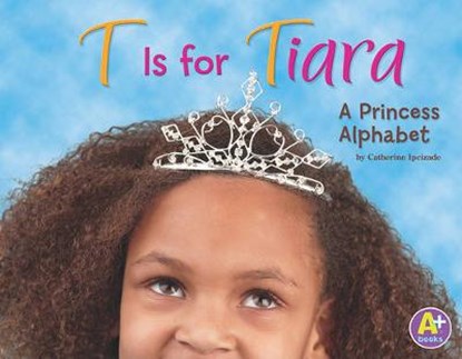 T Is for Tiara, IPCIZADE,  Catherine - Gebonden - 9781429644624