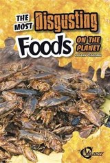 The Most Disgusting Foods on the Planet -  - 9781429675345