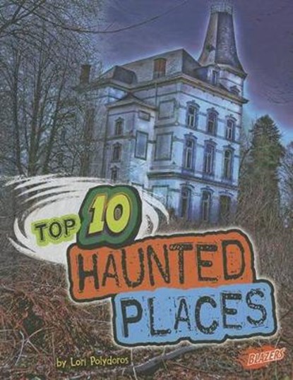 Top 10 Haunted Places, POLYDOROS,  Lori - Gebonden - 9781429684354