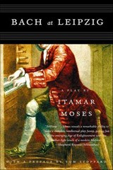 Bach at Leipzig - Itamar Moses ; Tom Stoppard - 9781429921640