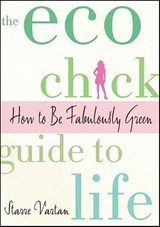 The Eco Chick Guide to Life - Starre Vartan - 9781429929554