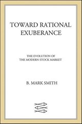 Toward Rational Exuberance - B. Mark Smith - 9781429930888