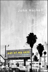 Out of My Skin - John Haskell - 9781429931700