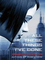 All These Things I've Done - Gabrielle Zevin - 9781429933766