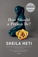 How Should a Person Be? - Sheila Heti - 9781429943482