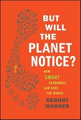 But Will the Planet Notice? - Gernot Wagner - 9781429969154