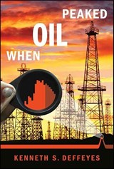 When Oil Peaked - Kenneth S. Deffeyes - 9781429981323