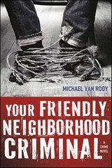 Your Friendly Neighborhood Criminal - Michael Van Rooy - 9781429983402