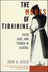 The Monks of Tibhirine - John W. Kiser - 9781429997201