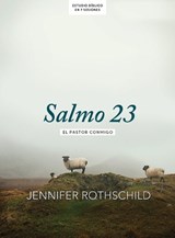 Salmo 23 - Estudio Bíblico: El Pastor Conmigo - Jennifer Rothschild - 9781430086413