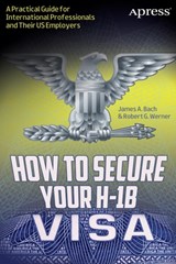 How to Secure Your H-1B Visa -  - 9781430247289