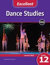 Excellent Dance Studies Learner's Book Grade 12 English - Susan Botha ; Roxy Levy - 9781431105199