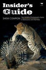 Insider's Guide: Top Wildlife Photography Spots in Botswana and Namibia - Shem Compion - 9781431402595