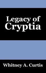 Legacy of Cryptia - CURTIS,  Whitney A - 9781432748555