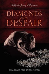 Diamonds from Despair - Rev Tracy Adams; Debra Adams - 9781432761585