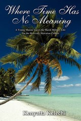 Where Time Has No Meaning - Kenyatta Kelechi - 9781432771485