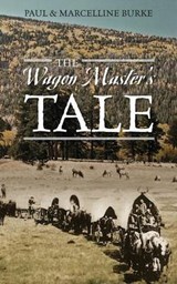 The Wagon Master's Tale - Visiting Fellow Paul (The Australian National University) Burke ; Marcelline Burke - 9781432799755