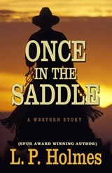 Once in the Saddle - HOLMES,  L. P. - 9781432826291