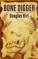 Bone Digger - HIRT,  Douglas - 9781432829612