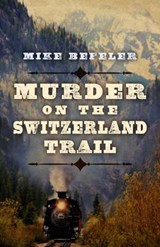 Murder on the Switzerland Trail - BEFELER,  Mike - 9781432830502