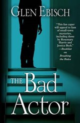 The Bad Actor - EBISCH,  Glen - 9781432831141
