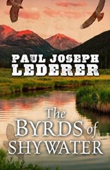 The Byrds of Shywater - LEDERER,  Paul Joseph - 9781432832162