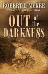 Out of the Darkness - MCKEE,  Robert D. - 9781432834197