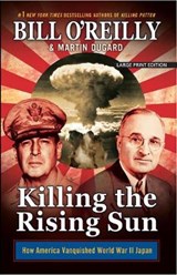 Killing the Rising Sun: How America Vanquished World War II Japan - O'REILLY,  Bill - 9781432834333