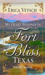 My Heart Belongs in Fort Bliss, Texas - VETSCH,  Erica - 9781432838294
