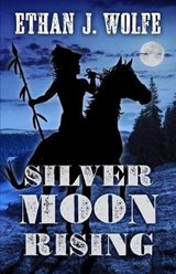 Silver Moon Rising - WOLFE,  Ethan J. - 9781432839321