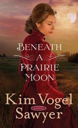 Beneath a Prairie Moon - SAWYER,  Kim Vogel - 9781432848378