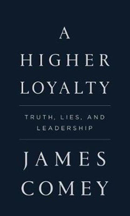 A Higher Loyalty, COMEY,  James - Gebonden - 9781432855833